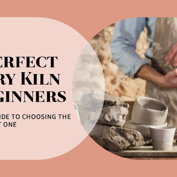 Choosing the Perfect Pottery Kiln for Beginners: A Comprehensive Guide - Kiln Crafts
