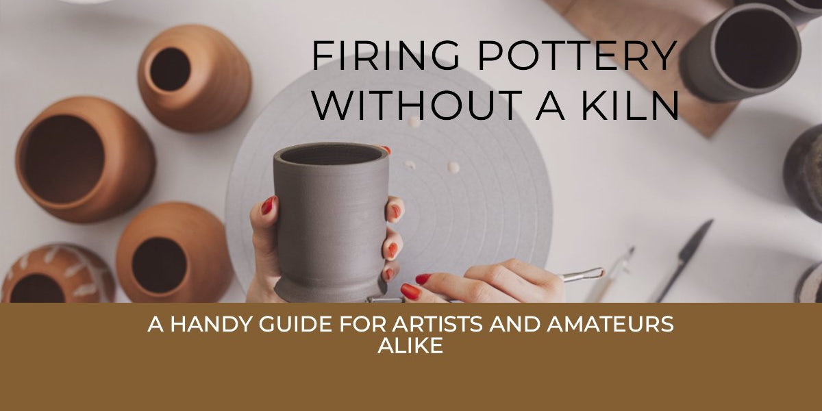 How to Fire Pottery Without a Kiln: Easy Methods for Home Potters ...