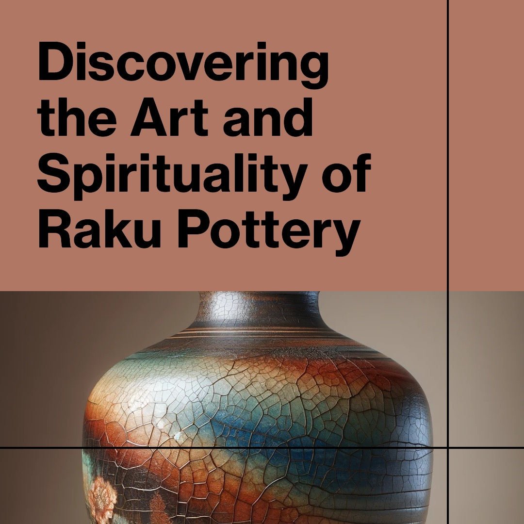 What is Raku? Exploring the Art and Spirituality of Japanese Pottery - Kiln Crafts